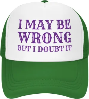I May Be Wrong But I Doubt It Mesh Hat Men Women Baseball Cap Trucker Hat